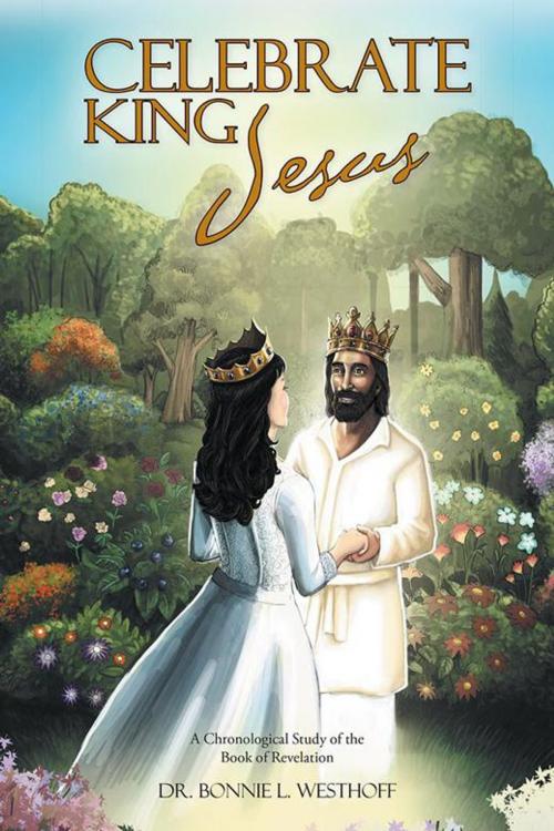 Cover of the book Celebrate King Jesus by Bonnie L. Westhoff, WestBow Press