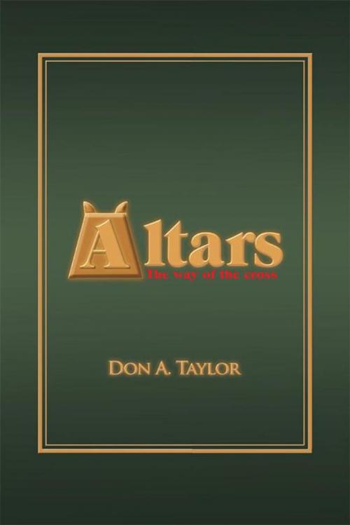 Cover of the book Altars by Don A. Taylor, WestBow Press