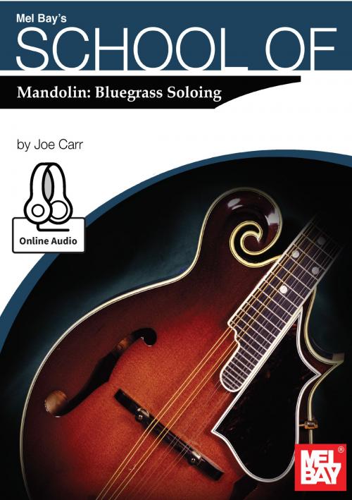 Cover of the book School of Mandolin: Bluegrass Soloing by Joe Carr, Mel Bay Publications, Inc.