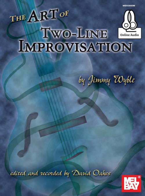 Cover of the book The Art of Two-Line Improvisation by Jim Wyble, David Oakes, Mel Bay Publications, Inc.