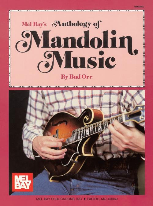 Cover of the book Anthology of Mandolin Music by Bud Orr, Mel Bay Publications, Inc.