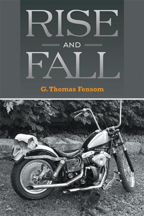 Cover of the book Rise and Fall by G. Thomas Fensom, Xlibris US