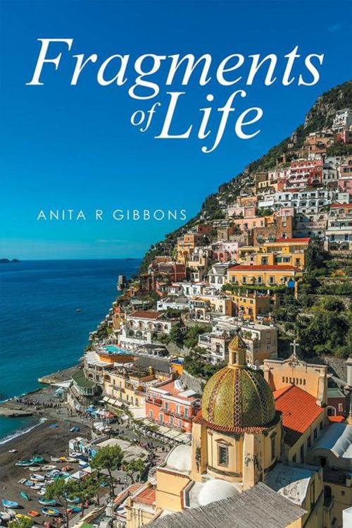 Cover of the book Fragments of Life by Anita R Gibbons, Xlibris AU