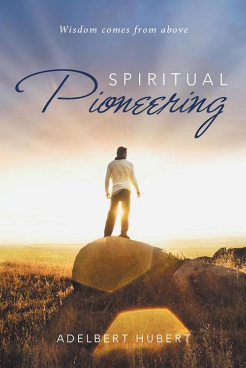 Cover of the book Spiritual Pioneering by Adelbert Hubert, Xlibris AU