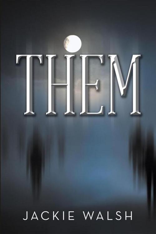 Cover of the book Them by Jackie Walsh, Xlibris UK