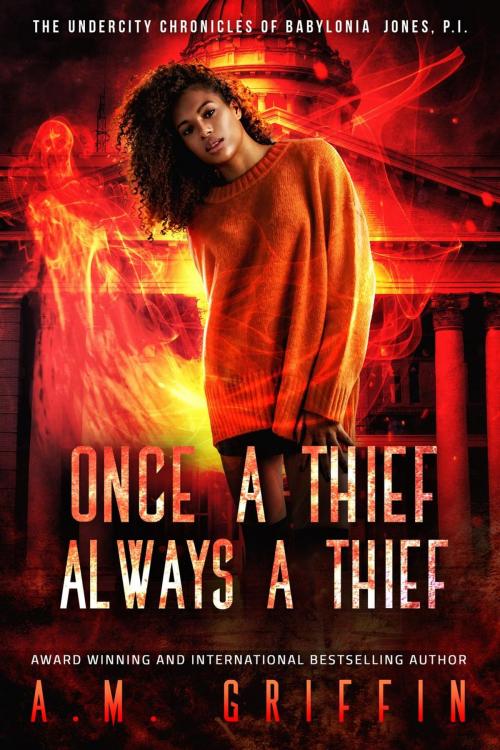 Cover of the book Once a Thief, Always a Thief by A.M. Griffin, Three Twenty-One, LLC