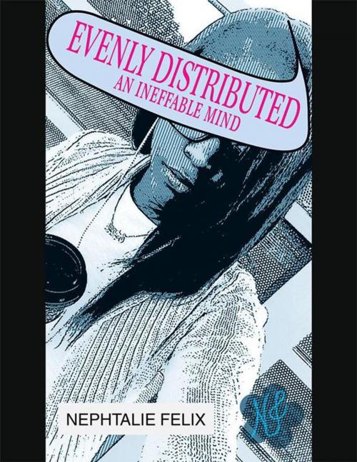 Cover of the book Evenly Distributed by Nephtalie Felix, Xlibris US
