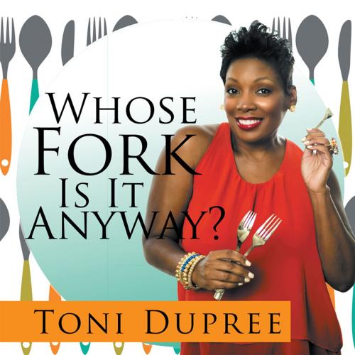 Cover of the book Whose Fork Is It Anyway? by Toni Dupree, Xlibris US