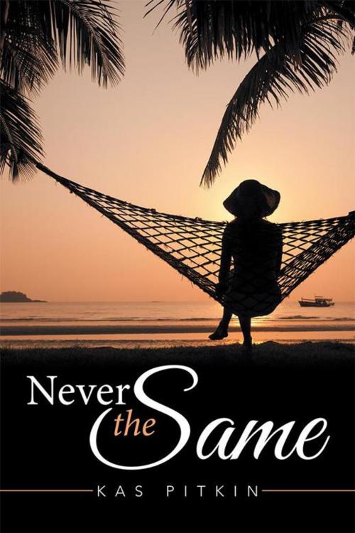 Cover of the book Never the Same by Kas Pitkin, Xlibris AU