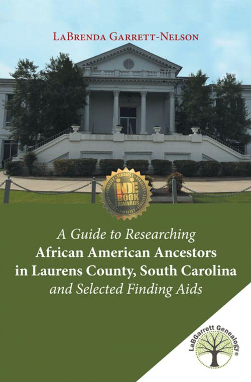 Cover of the book A Guide to Researching African American Ancestors in Laurens County, South Carolina and Selected Finding Aids by LaBrenda Garrett-Nelson, Xlibris US