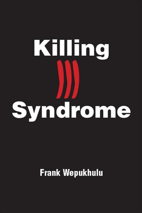 Cover of the book Killing Ill Syndrome by Frank Wepukhulu, Xlibris US