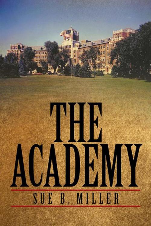 Cover of the book The Academy by Sue B. Miller, Xlibris US