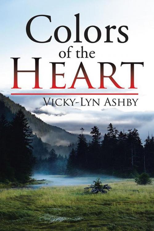 Cover of the book Colors of the Heart by Vicky-Lyn Ashby, AuthorHouse