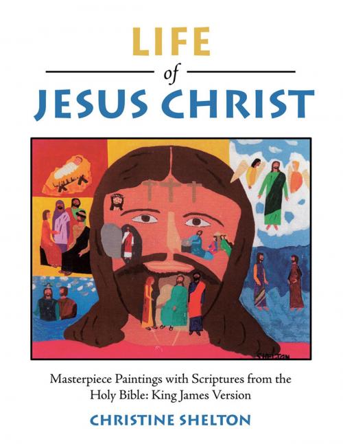 Cover of the book Life of Jesus Christ by Christine Shelton, AuthorHouse