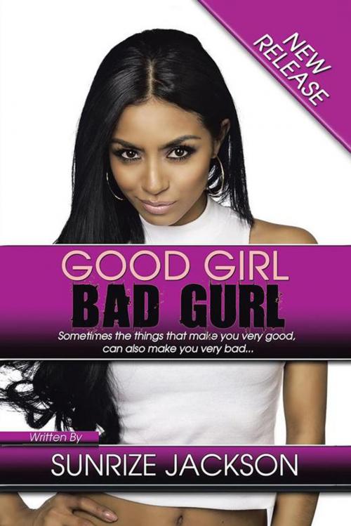 Cover of the book Good Girl—Bad Gurl by Sunrize Jackson, AuthorHouse