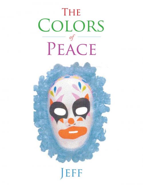 Cover of the book The Colors of Peace by Jeff, AuthorHouse