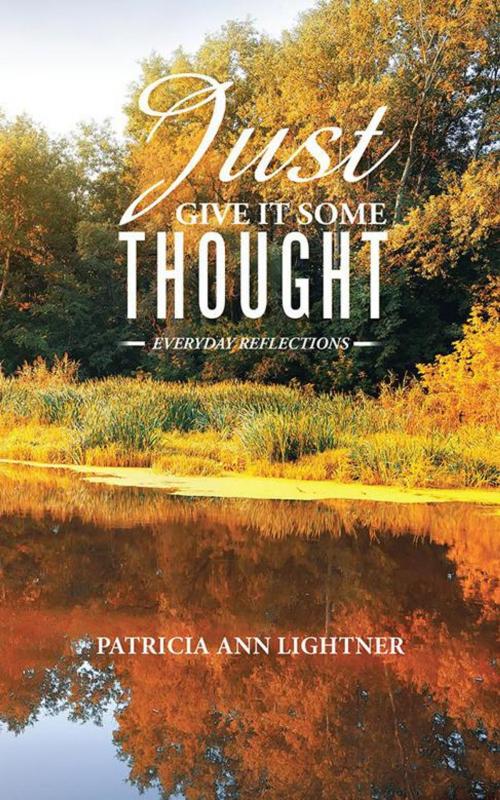 Cover of the book Just Give It Some Thought by Patricia Ann Lightner, AuthorHouse