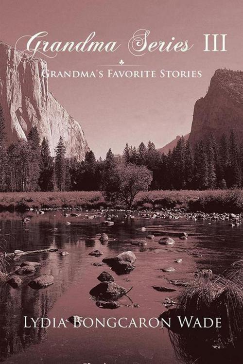 Cover of the book Grandma Series Iii by Lydia Bongcaron Wade, AuthorHouse