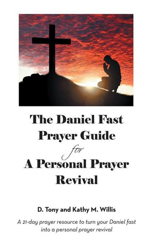 Cover of the book The Daniel Fast Prayer Guide by D. Tony Willis, Kathy M. Willis, AuthorHouse