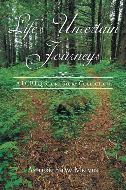 Cover of the book Life’S Uncertain Journeys by Ashton Shaw Melvin, AuthorHouse