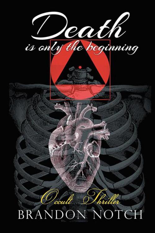 Cover of the book Death Is Only the Beginning by Brandon Notch, AuthorHouse