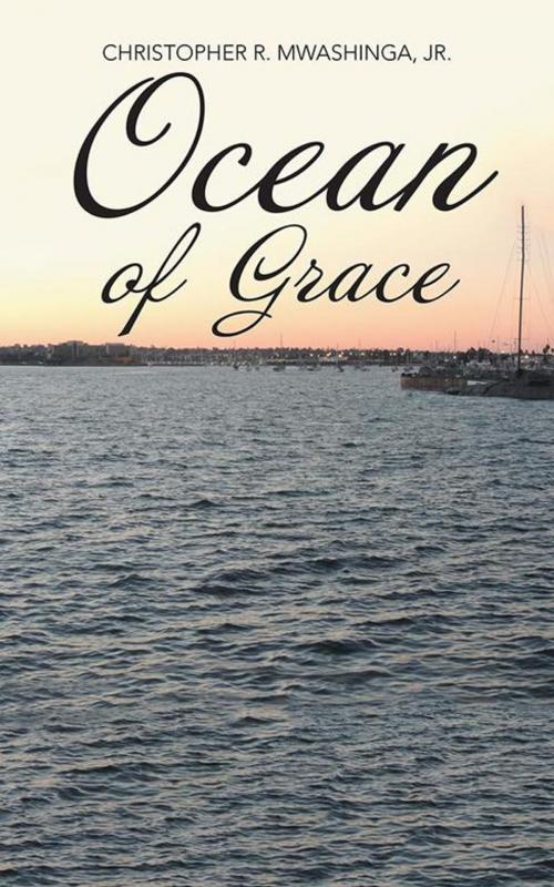 Cover of the book Ocean of Grace by Christopher R. Mwashinga Jr., AuthorHouse