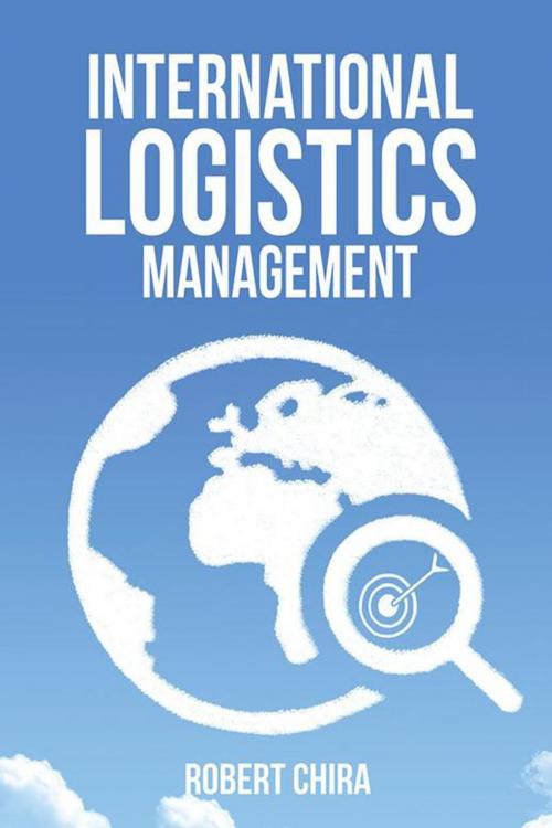 Cover of the book International Logistics Management by Robert Chira, AuthorHouse UK