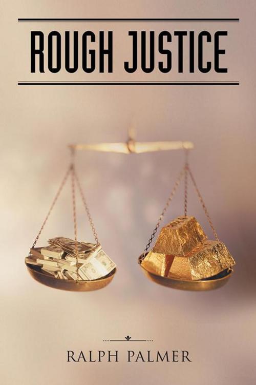 Cover of the book Rough Justice by Ralph Palmer, AuthorHouse UK