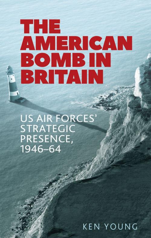 Cover of the book The American bomb in Britain by Ken Young, Manchester University Press