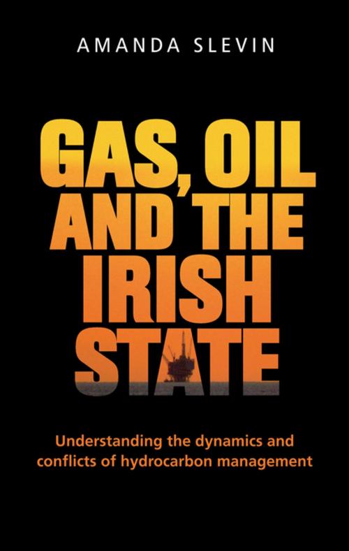 Cover of the book Gas, oil and the Irish state by Amanda Slevin, Manchester University Press
