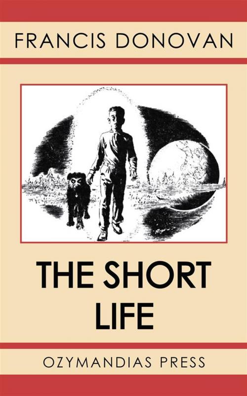 Cover of the book The Short Life by Francis Donovan, Ozymandias Press