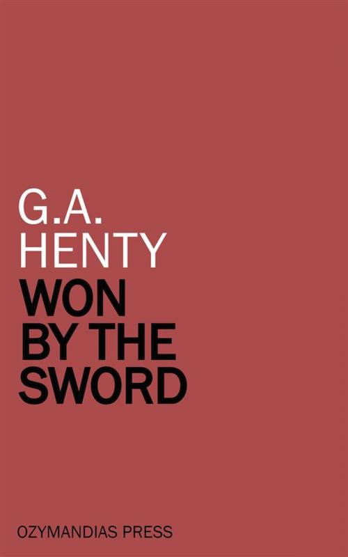Cover of the book Won by the Sword by G.a. Henty, Ozymandias Press
