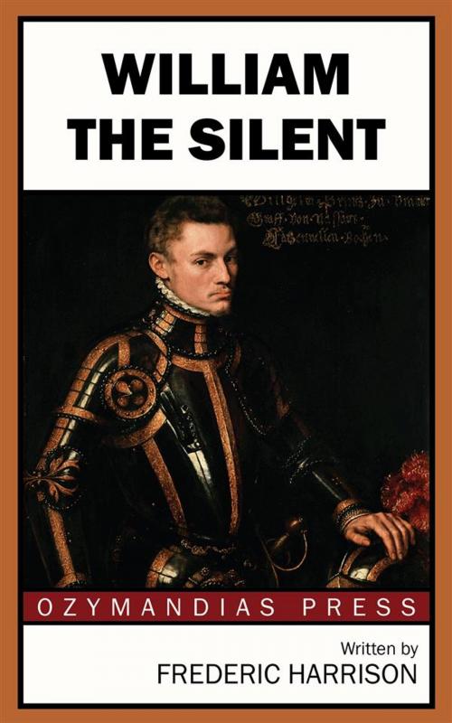 Cover of the book William the Silent by Frederic Harrison, Ozymandias Press