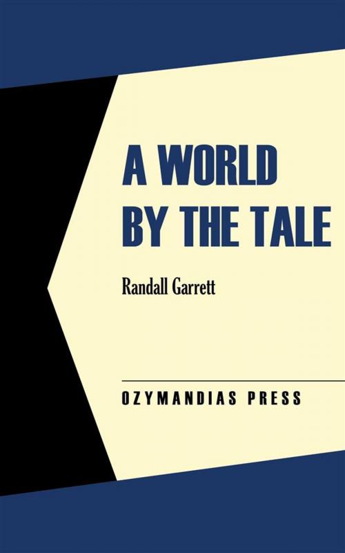 Cover of the book A World by the Tale by Randall Garrett, Ozymandias Press