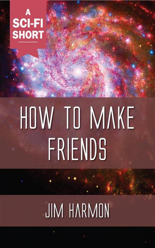 Cover of the book How to Make Friends by Jim Harmon, Ozymandias Press