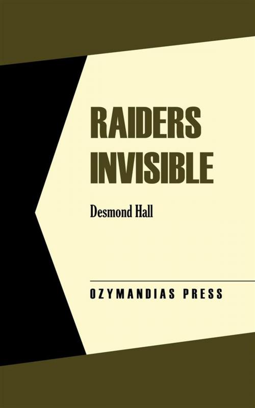 Cover of the book Raiders Invisible by Desmond Hall, Ozymandias Press