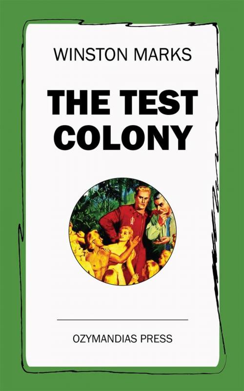 Cover of the book The Test Colony by Winston Marks, Ozymandias Press