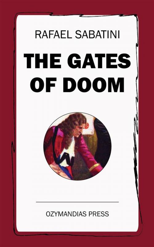 Cover of the book The Gates of Doom by Rafael Sabatini, Ozymandias Press