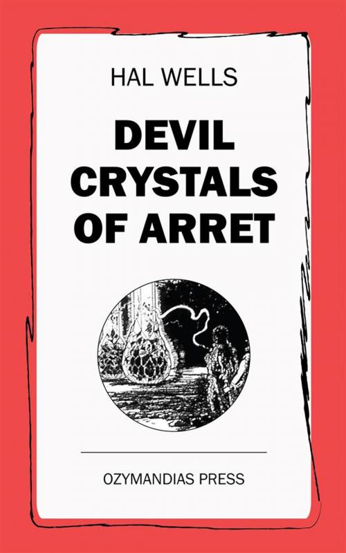 Cover of the book Devil Crystals of Arret by Hal Wells, Ozymandias Press
