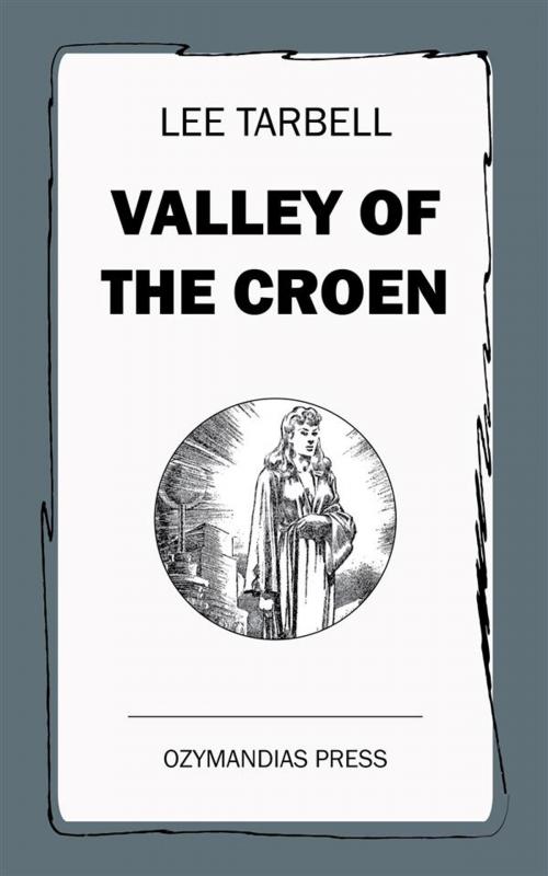 Cover of the book Valley of the Croen by Lee Tarbell, Ozymandias Press