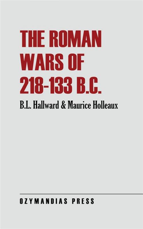 Cover of the book The Roman Wars of 218-133 B.C. by B.L. Hallward, Maurice Holleaux, Ozymandias Press