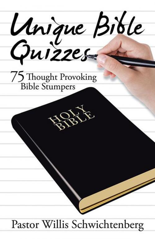Cover of the book Unique Bible Quizzes by Pastor Willis Schwichtenberg, iUniverse