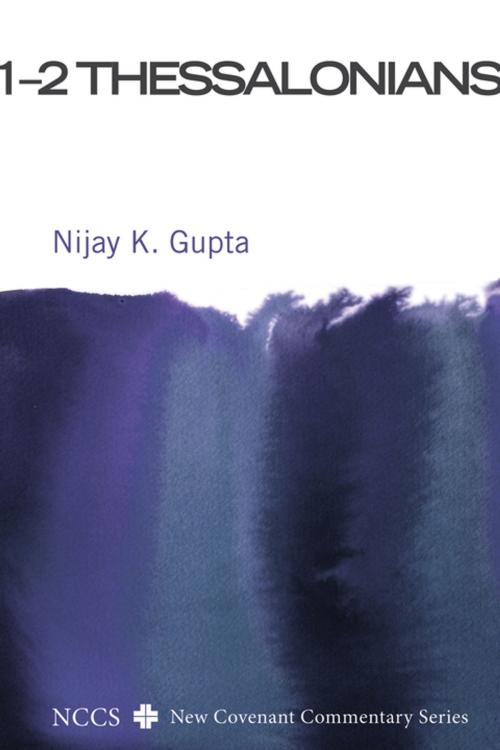 Cover of the book 1–2 Thessalonians by Nijay K. Gupta, Wipf and Stock Publishers