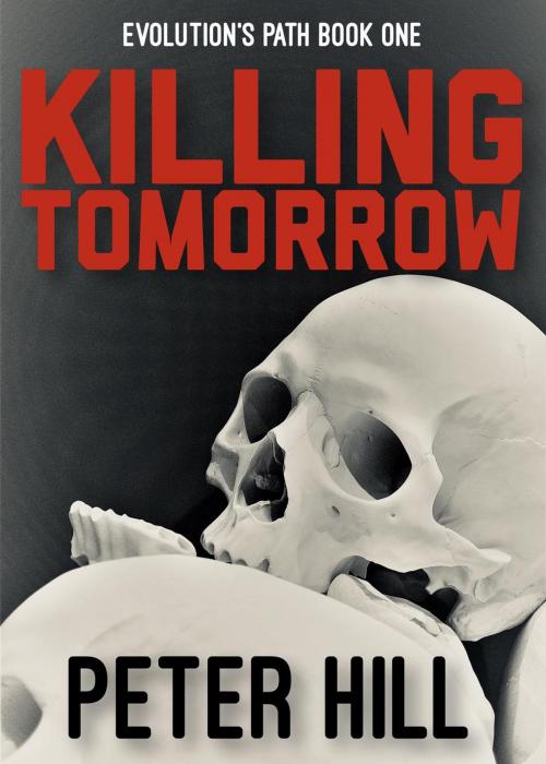 Cover of the book Killing Tomorrow by Peter Hill, Peter Hill