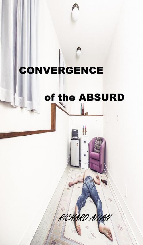 Cover of the book Convergence of the Absurd by richard allan, richard allan