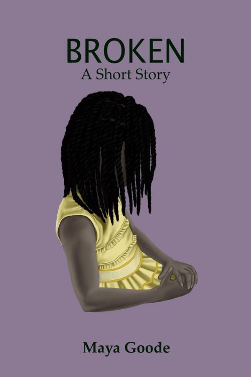 Cover of the book Broken: A Short Story by Maya Goode, Maya Goode