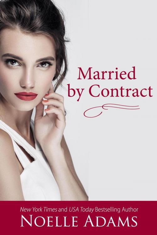 Cover of the book Married by Contract by Noelle Adams, Noelle Adams