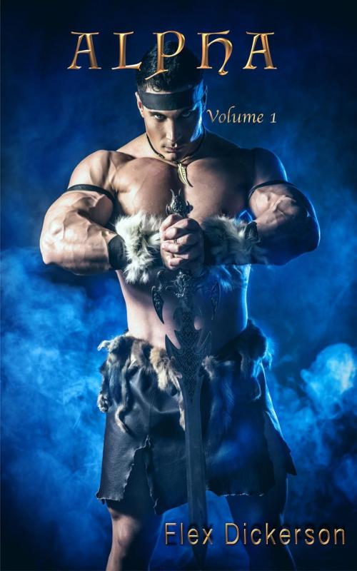 Cover of the book ALPHA Volume 1 by Flex Dickerson, Alpha Muscle Hunks