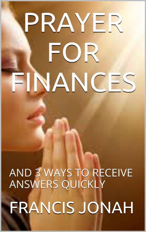 Cover of the book PRAYER FOR FINANCES by FRANCIS JONAH, FRANCIS JONAH
