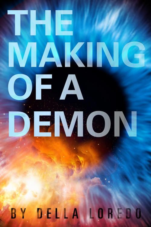 Cover of the book The Making of a Demon by Della Loredo, Della Loredo